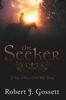 The Seeker : A Tale of Post Civil War Texas