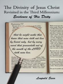 The Divinity of Jesus Christ Revisited in the Third Millennium: Evidence of His Deity