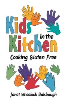 Kids in the Kitchen : Cooking Gluten Free