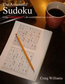 The Annotated Sudoku : Using Sudoglyphicstm...The Notably Better Way to Solve.