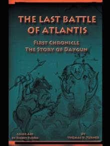 The Last Battle of Atlantis : First Chronicle the Story of Daygun