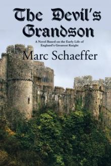 The Devil's Grandson : A Novel Based on the Early Life of England's Greatest Knight