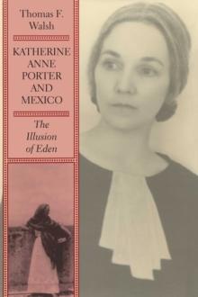 Katherine Anne Porter and Mexico : The Illusion of Eden