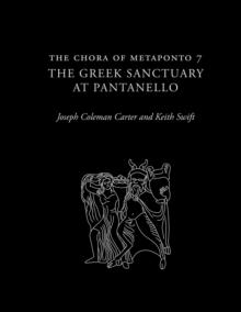 The Chora of Metaponto 7 : The Greek Sanctuary at Pantanello