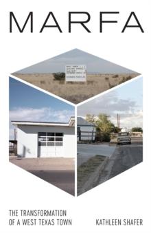 Marfa : The Transformation of a West Texas Town