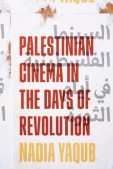 Palestinian Cinema in the Days of Revolution