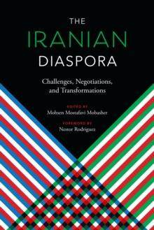 The Iranian Diaspora : Challenges, Negotiations, and Transformations