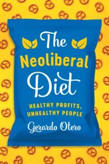 The Neoliberal Diet : Healthy Profits, Unhealthy People