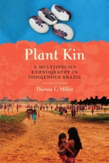 Plant Kin : A Multispecies Ethnography in Indigenous Brazil