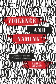 Violence and Naming : On Mexico and the Promise of Literature