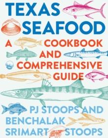 Texas Seafood : A Cookbook and Comprehensive Guide