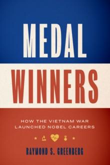 Medal Winners : How the Vietnam War Launched Nobel Careers