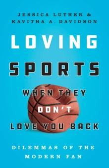 Loving Sports When They Don't Love You Back : Dilemmas of the Modern Fan