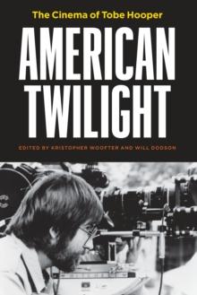 American Twilight : The Cinema of Tobe Hooper