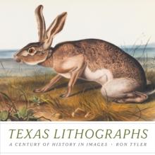 Texas Lithographs : A Century of History in Images