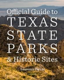 Official Guide to Texas State Parks and Historic Sites : New Edition