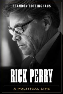 Rick Perry : A Political Life