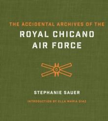 The Accidental Archives of the Royal Chicano Air Force