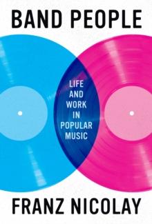 Band People : Life and Work in Popular Music