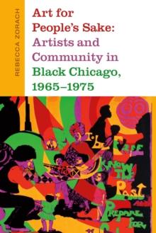 Art for People's Sake : Artists and Community in Black Chicago, 1965-1975