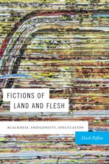 Fictions of Land and Flesh : Blackness, Indigeneity, Speculation