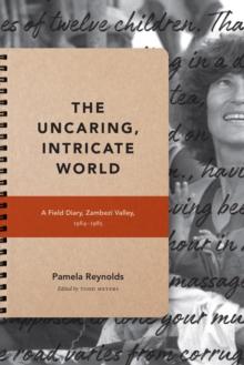 The Uncaring, Intricate World : A Field Diary, Zambezi Valley, 1984-1985