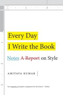 Every Day I Write the Book : Notes on Style