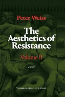 The Aesthetics of Resistance, Volume II : A Novel