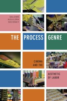 The Process Genre : Cinema and the Aesthetic of Labor