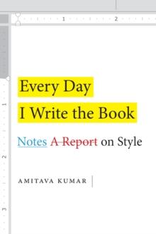 Every Day I Write the Book : Notes on Style