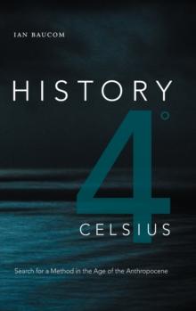 History 4 Degrees Celsius : Search for a Method in the Age of the Anthropocene