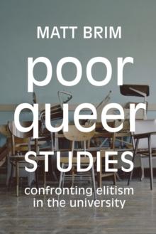 Poor Queer Studies : Confronting Elitism in the University