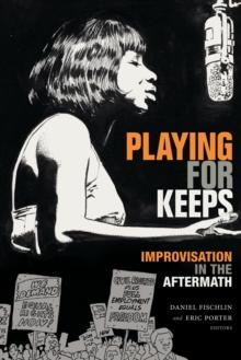 Playing for Keeps : Improvisation in the Aftermath