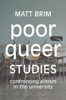 Poor Queer Studies : Confronting Elitism in the University