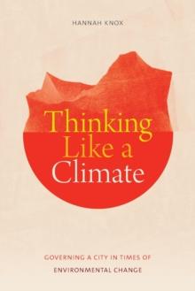 Thinking Like a Climate : Governing a City in Times of Environmental Change