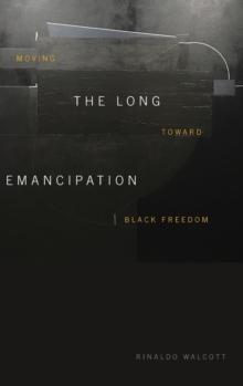 The Long Emancipation : Moving toward Black Freedom