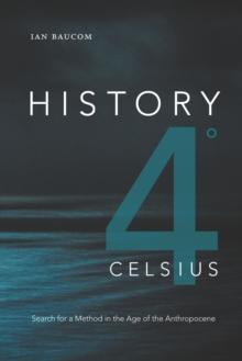 History 4(deg) Celsius : Search for a Method in the Age of the Anthropocene