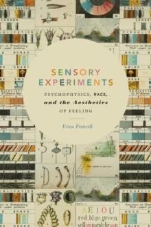 Sensory Experiments : Psychophysics, Race, and the Aesthetics of Feeling