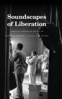 Soundscapes of Liberation : African American Music in Postwar France