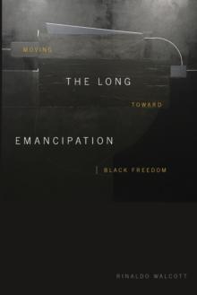 The Long Emancipation : Moving toward Black Freedom