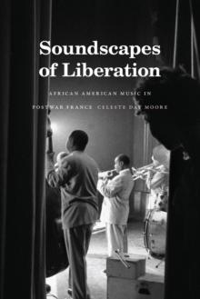 Soundscapes of Liberation : African American Music in Postwar France