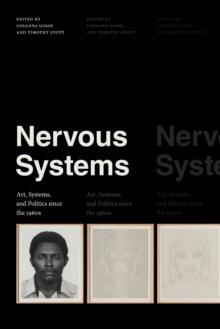 Nervous Systems : Art, Systems, and Politics since the 1960s