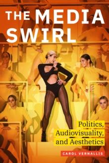 The Media Swirl : Politics, Audiovisuality, and Aesthetics