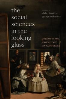 The Social Sciences in the Looking Glass : Studies in the Production of Knowledge