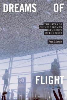 Dreams of Flight : The Lives of Chinese Women Students in the West