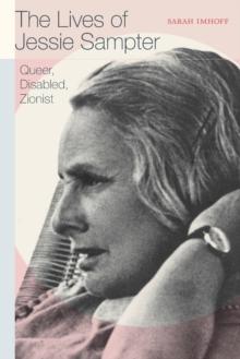 The Lives of Jessie Sampter : Queer, Disabled, Zionist