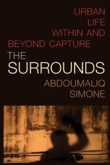 The Surrounds : Urban Life within and beyond Capture