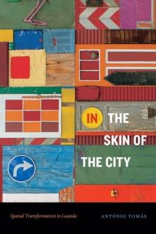 In the Skin of the City : Spatial Transformation in Luanda