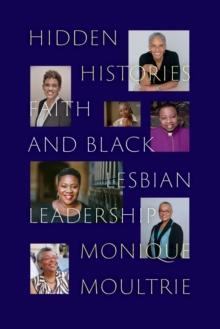 Hidden Histories : Faith and Black Lesbian Leadership