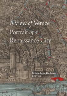 A View of Venice : Portrait of a Renaissance City